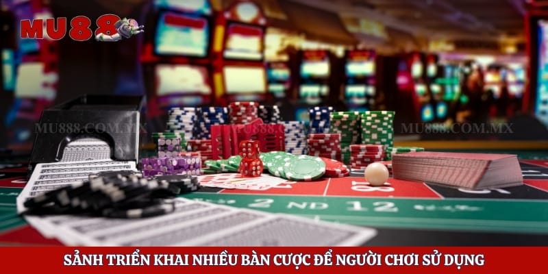 Sảnh triển khai nhiều bàn cược để người chơi sử dụng 